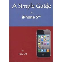 A Simple Guide to iPhone 5 Simple Guides