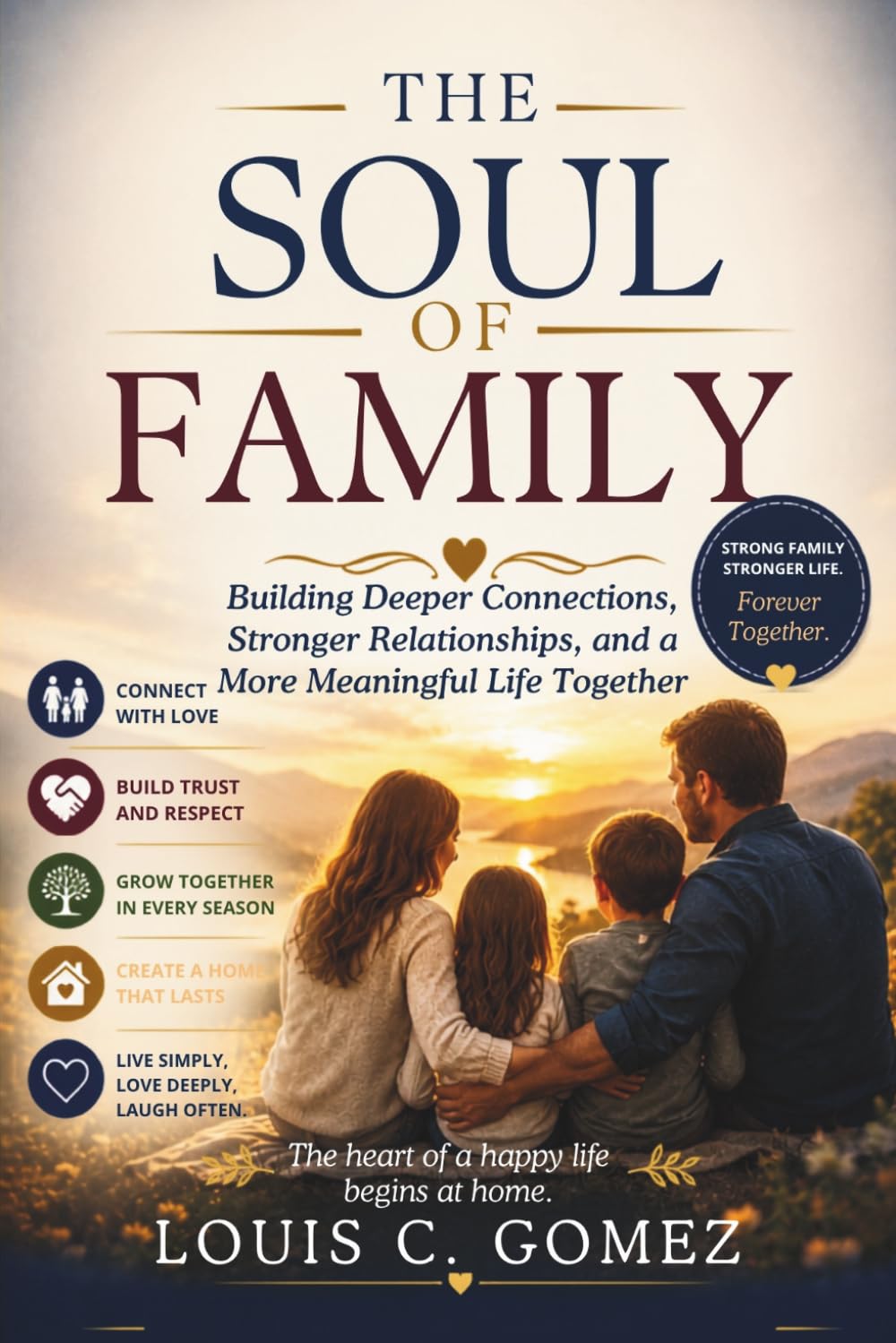 THE SOUL OF FAMILY: Building Deeper Connections, Stronger Relationships, and a More Meaningful Life Together