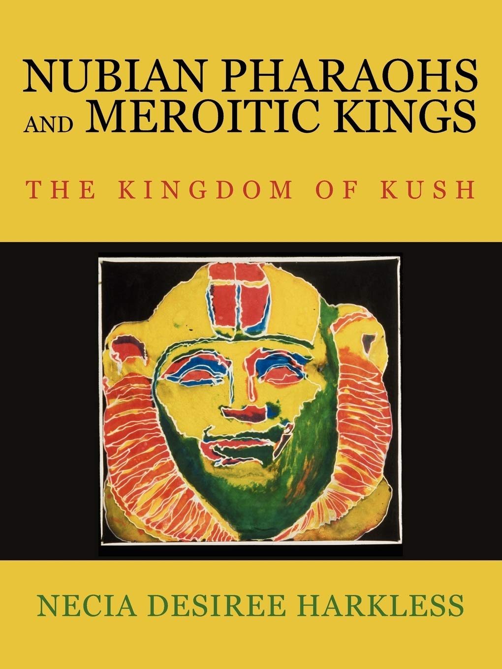 ●Nubian Kingz Nubian Pharaohs and Meroitic Kings: The Kingdom Of Kush