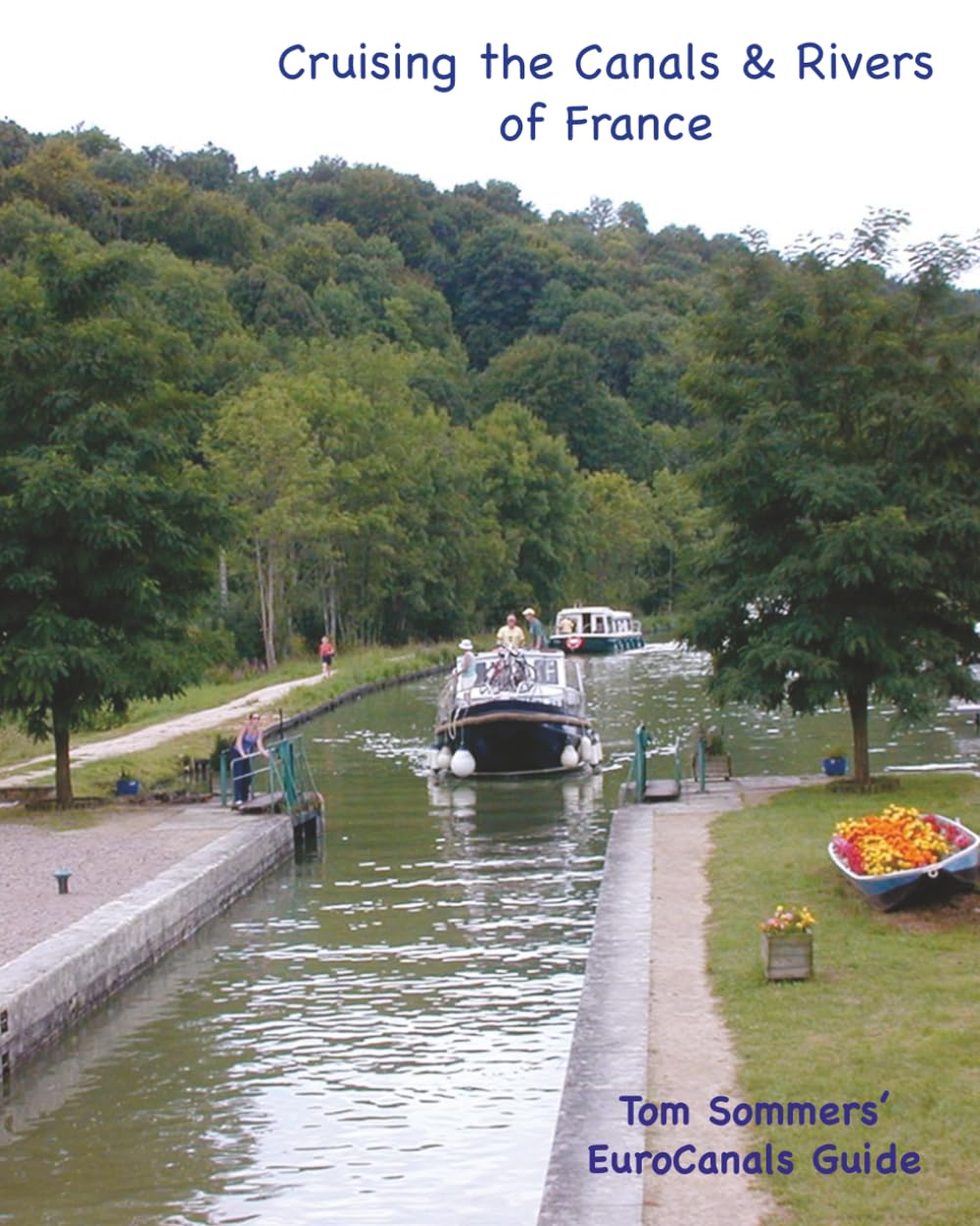 Cruising the Canals & Rivers of France: A guide to all canals and navigable rivers in France.: 3