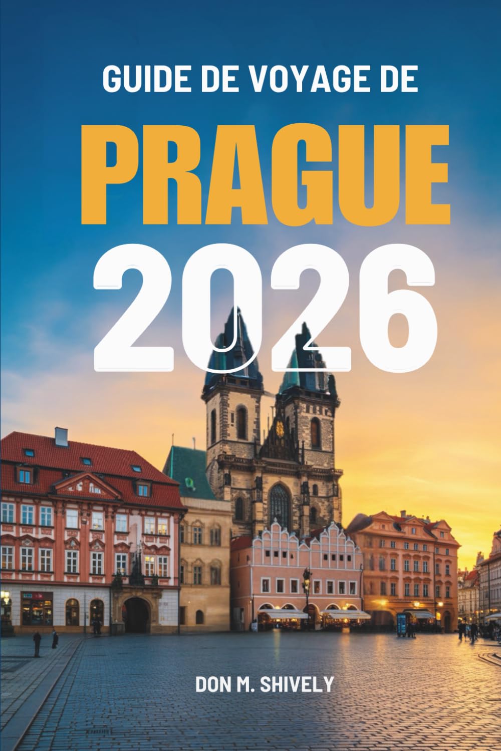 GUIDE DE VOYAGE DE PRAGUE 2026: Un voyage complet au cœur de la Tchéquie