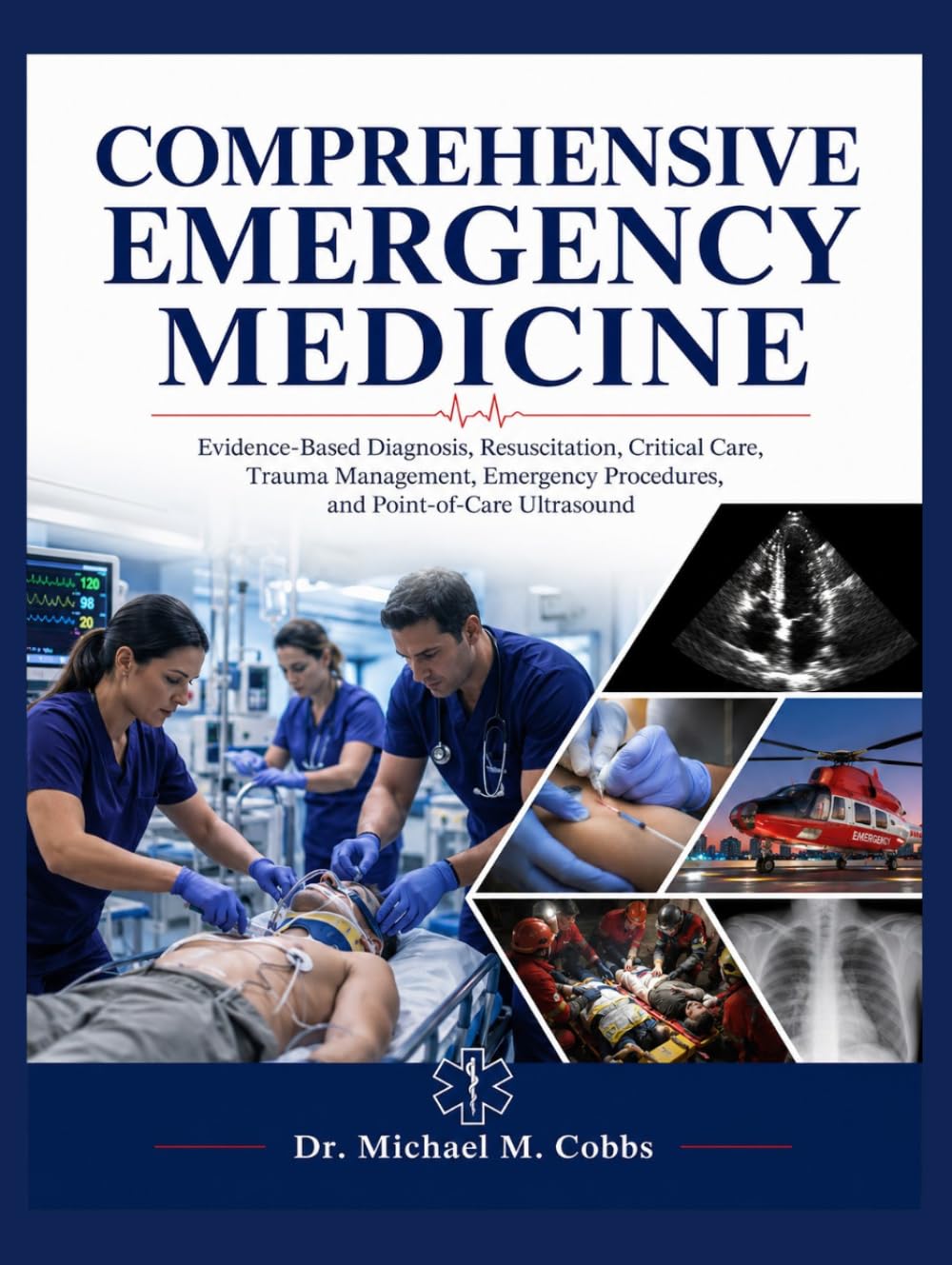 COMPREHENSIVE EMERGENCY MEDICINE: Evidence-Based Diagnosis, Resuscitation, Critical Care, Trauma Management, Emergency Procedures, and Point-of-Care Ultrasound