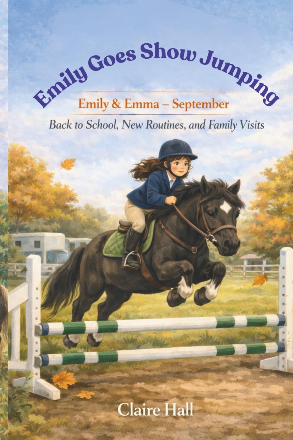 Emily Goes Show Jumping: Emily and Emma’s September, Back to School, New Routines, and Family Visits (Emily the most beautiful pony)