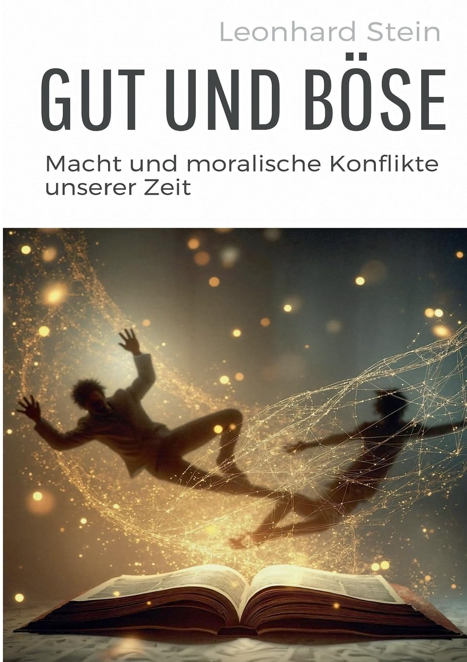 Gut und Böse: Macht und moralische Konflikte unserer Zeit