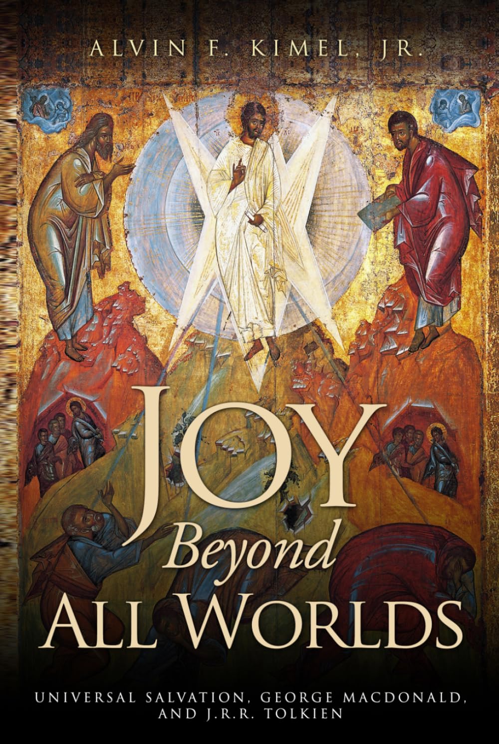 Joy Beyond All Worlds: Universal Salvation, George MacDonald, and J.R.R. Tolkien