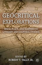 Geocritical Explorations: Space, Place, and Mapping in Literary and Cultural Studies