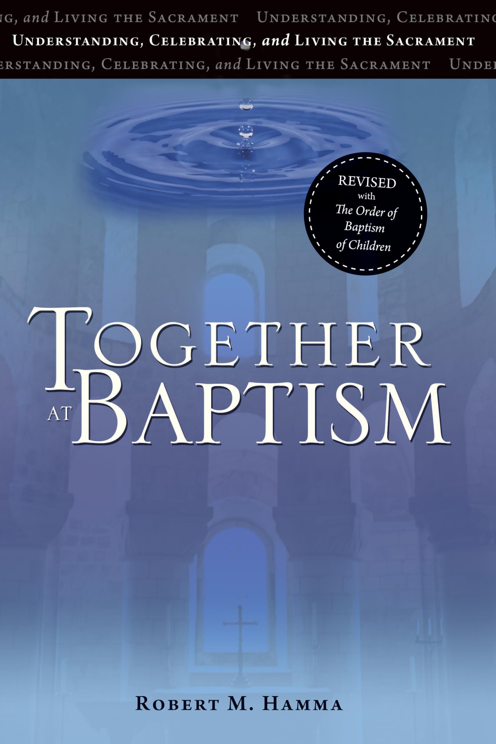 Together at Baptism: Revised with The Order of Baptism of Children