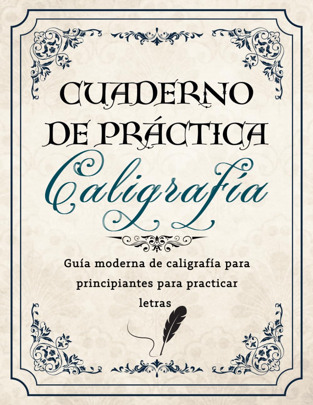 Cuaderno de Práctica de Caligrafía: Guía moderna de caligrafía para principiantes para practicar letras mayúsculas y minúsculas con hojas de práctica para adultos y niños.
