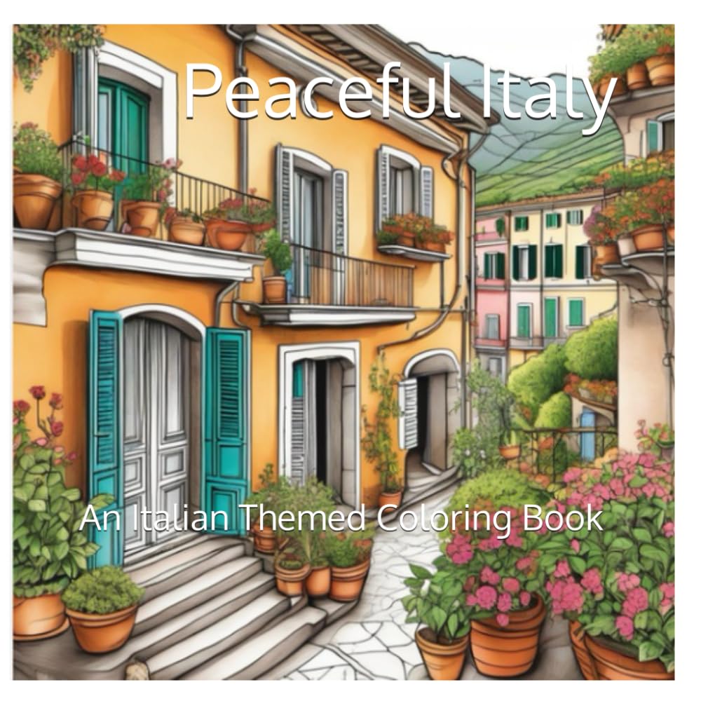 Peaceful Italy: A Relaxing Coloring Escape
