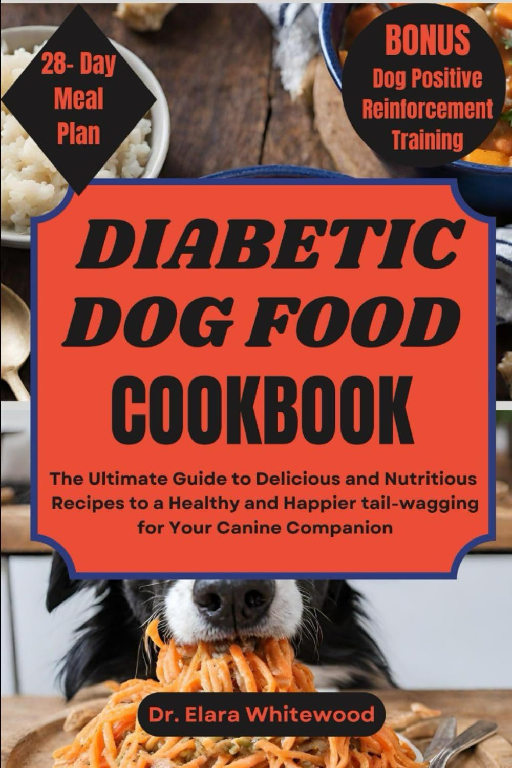 DIABETIC DOG FOOD COOKBOOK: The Ultimate Guide to Delicious and Nutritious Recipes to a Healthy and happier Tail-Wagging for Your Canine Companion (TAIL-WAGGING TREATS)