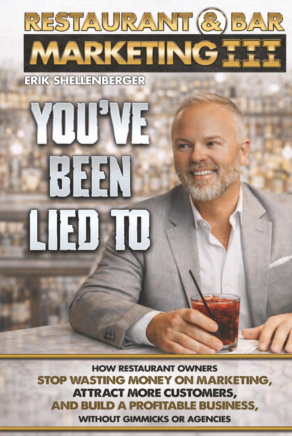 Restaurant & Bar Marketing III: How Restaurant Owners Stop Wasting Money on Marketing, Attract More Customers, and Build a Profitable Business Without Gimmicks or Agencies