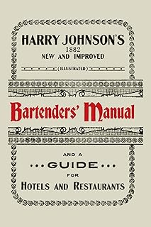 Harry Johnson's New and Improved Illustrated Bartenders' Manual: Or, How to Mix Drinks of the Present Style [1934]