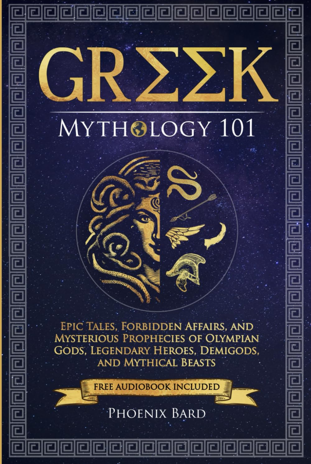 Greek Mythology 101: Epic Tales, Forbidden Affairs, and Mysterious Prophecies of Olympian Gods, Legendary Heroes, Demigods, and Mythical Beasts (Myth Magic)