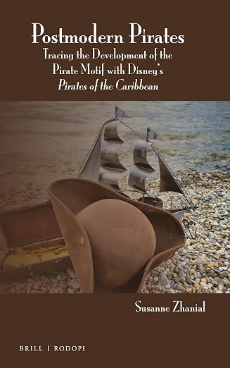 Postmodern Pirates: Tracing the Development of the Pirate Motif with Disney’s Pirates of the Caribbean (Contemporary Cinema, 8)