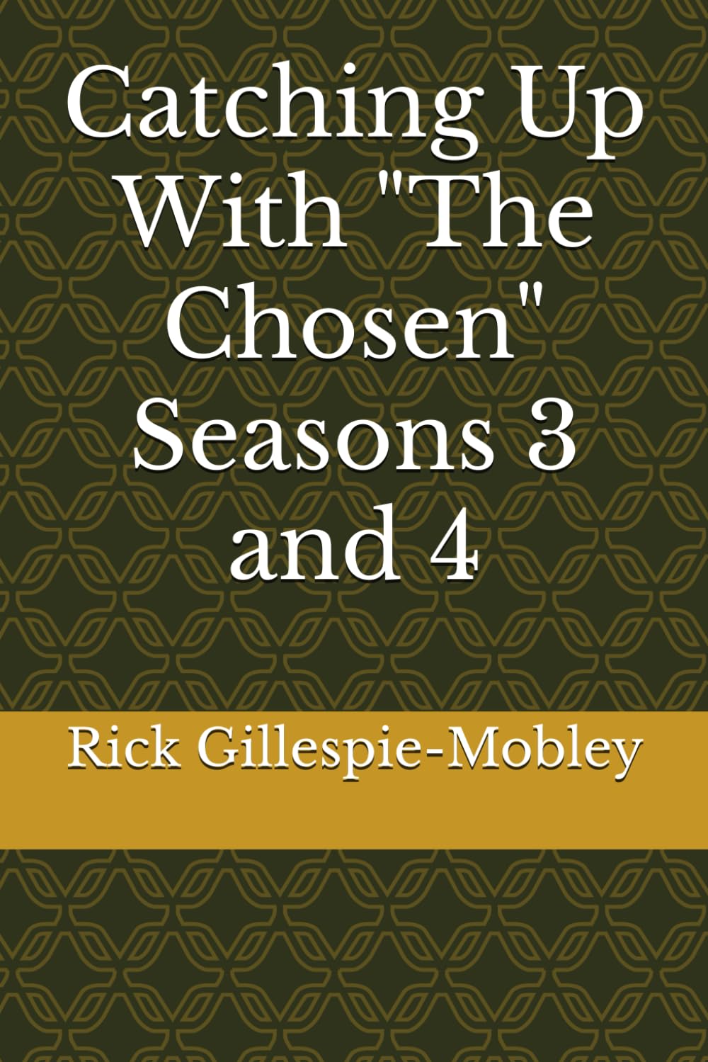 Catching Up With "The Chosen" Seasons 3 and 4: Gillespie-Mobley, Rick: 9798327884311: Amazon.com ...