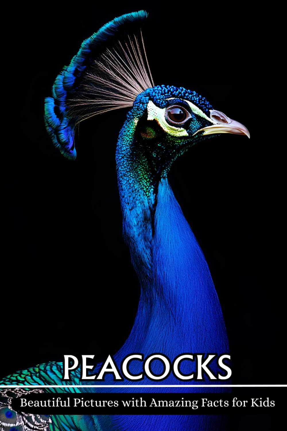 Peacocks: Beautiful Pictures with Amazing Facts for Kids