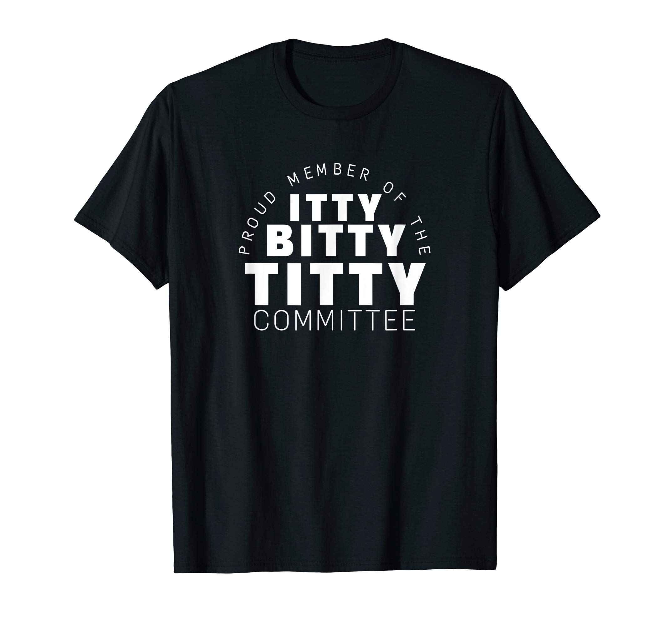Dirty Adult Humor Women and Men Gifts Shirts M4UItty Bitty Titty Committee Shirt Funny Womens Flat Boob Joke T-ShirtOEKO-TEX STANDARD 100