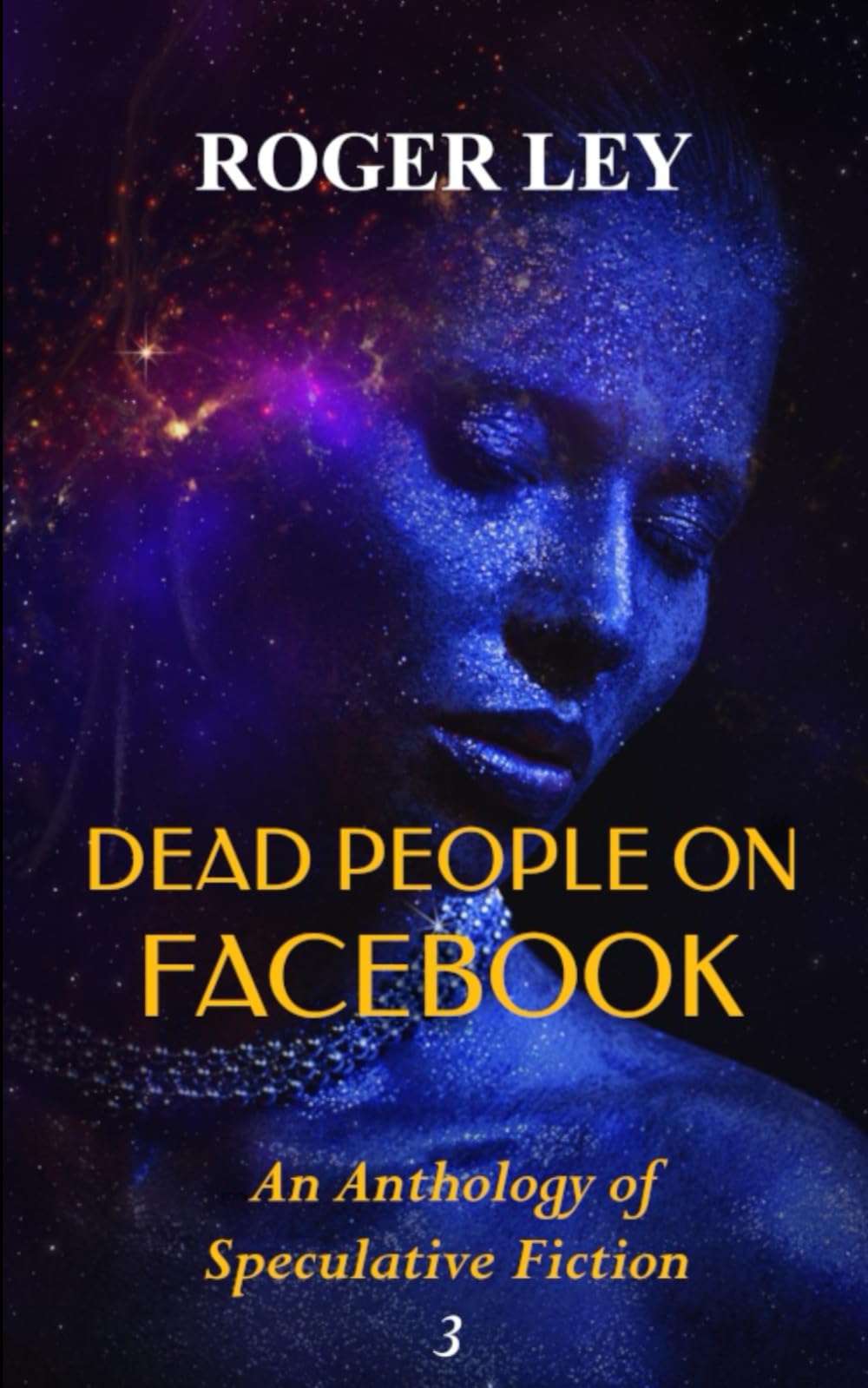 DEAD PEOPLE ON FACEBOOK: An Anthology of Speculative Fiction: 3 (The Chronoscape Collection)