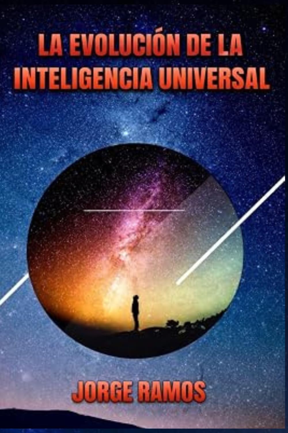 LA EVOLUCIÓN DE LA INTELIGENCIA UNIVERSAL: Cuando el Infinito Aprendió a Evolucionar (LOS MISTERIOS DE LA CONCIENCIA UNIVERSAL)