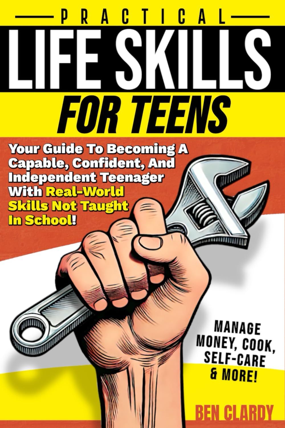 Practical Life Skills For Teens: Your Guide To Becoming A Capable, Confident, and Independent Teenager With Real-World Skills Not Taught In School - ... Self-Care & More! (The Teen Advantage Series)