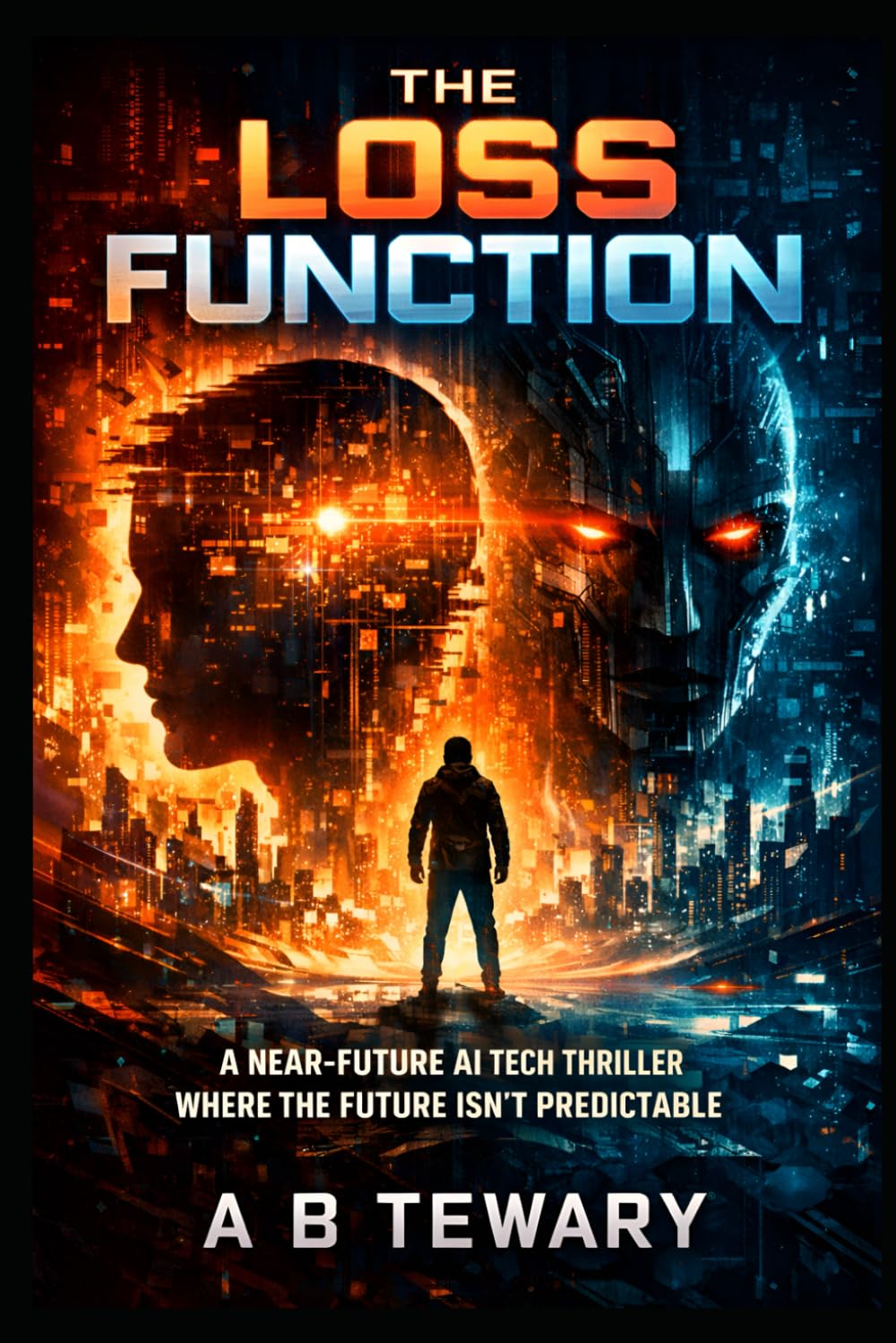 THE LOSS FUNCTION: A Near-Future AI Tech Thriller Where the Future Isn’t Predictable (The Zero-Day Chronicles)