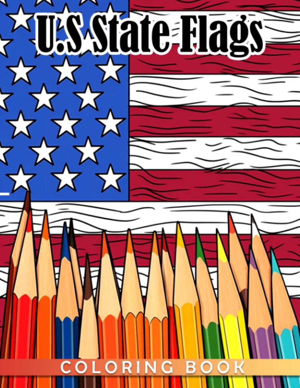 U.S State Flags Coloring Book: "History Color Illustration | Symbols And More Relieving Stress And Anxiety"