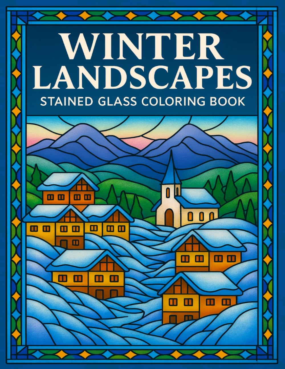 WINTER LANDSCAPES, STAINED GLASS COLORING BOOK: Beautiful Winter Scenes with Single-Sided Stained-Glass Designs for Relaxation, Creativity & Stress Relief