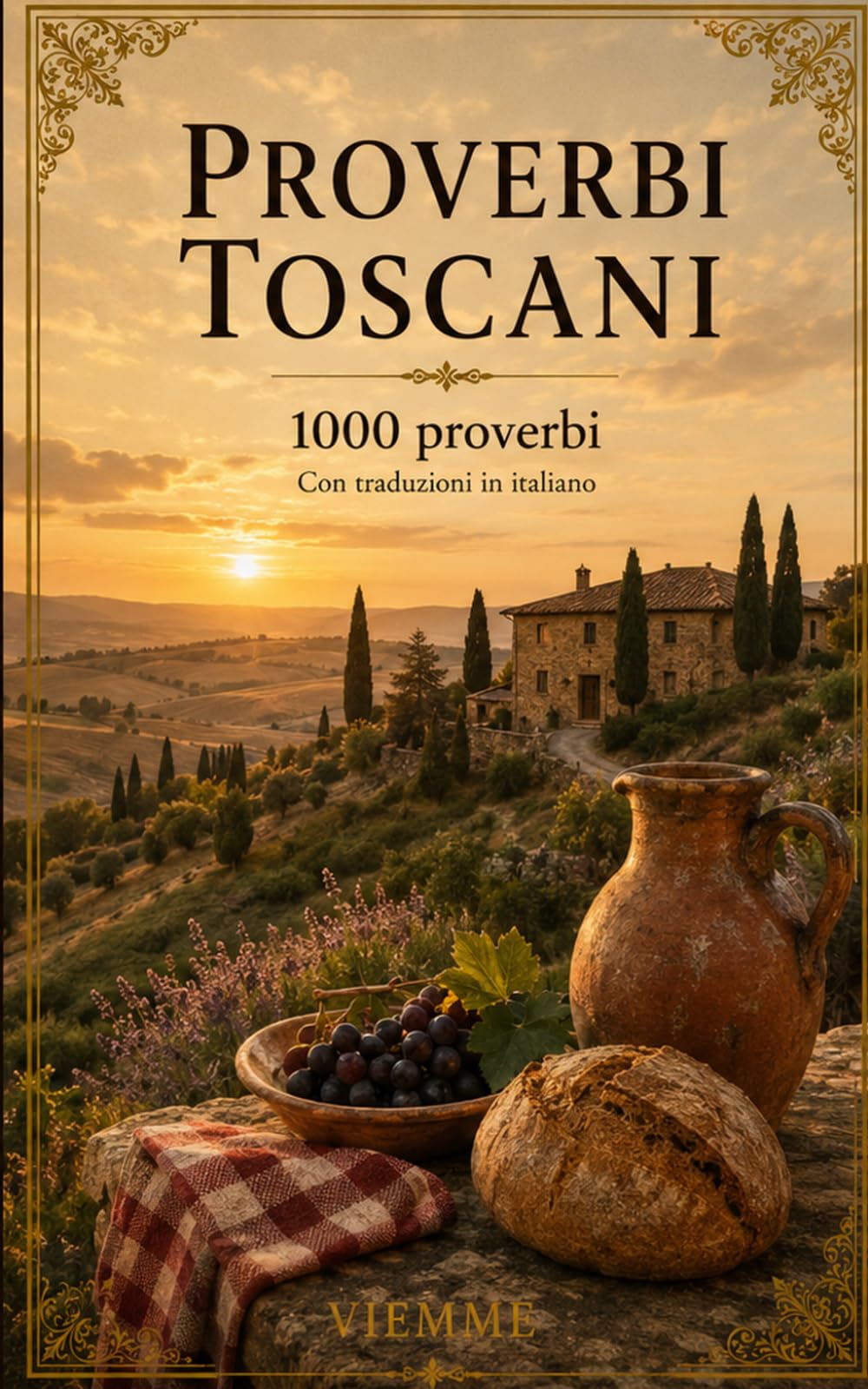 Proverbi toscani: 1000 proverbi toscani: detti, modi di dire e saggezza popolare della Toscana, con traduzione e spiegazione in italiano