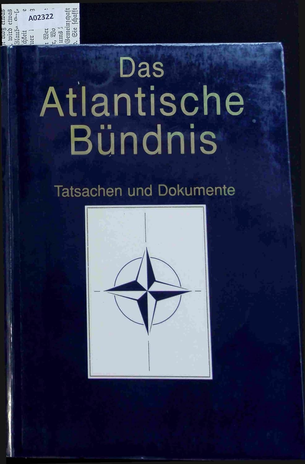Das Atlantische Bündnis. Tatsachen und Dokumente. : Nato-Informations ...