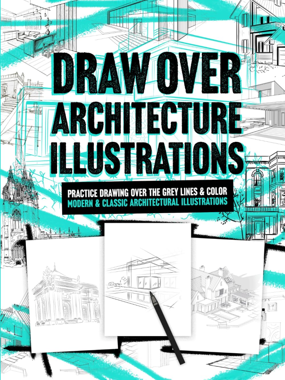 Draw Over Architecture Illustrations: Practice Drawing Over The Grey Lines & Color Modern & Classic Architectural Illustrations. Adult Relaxation.