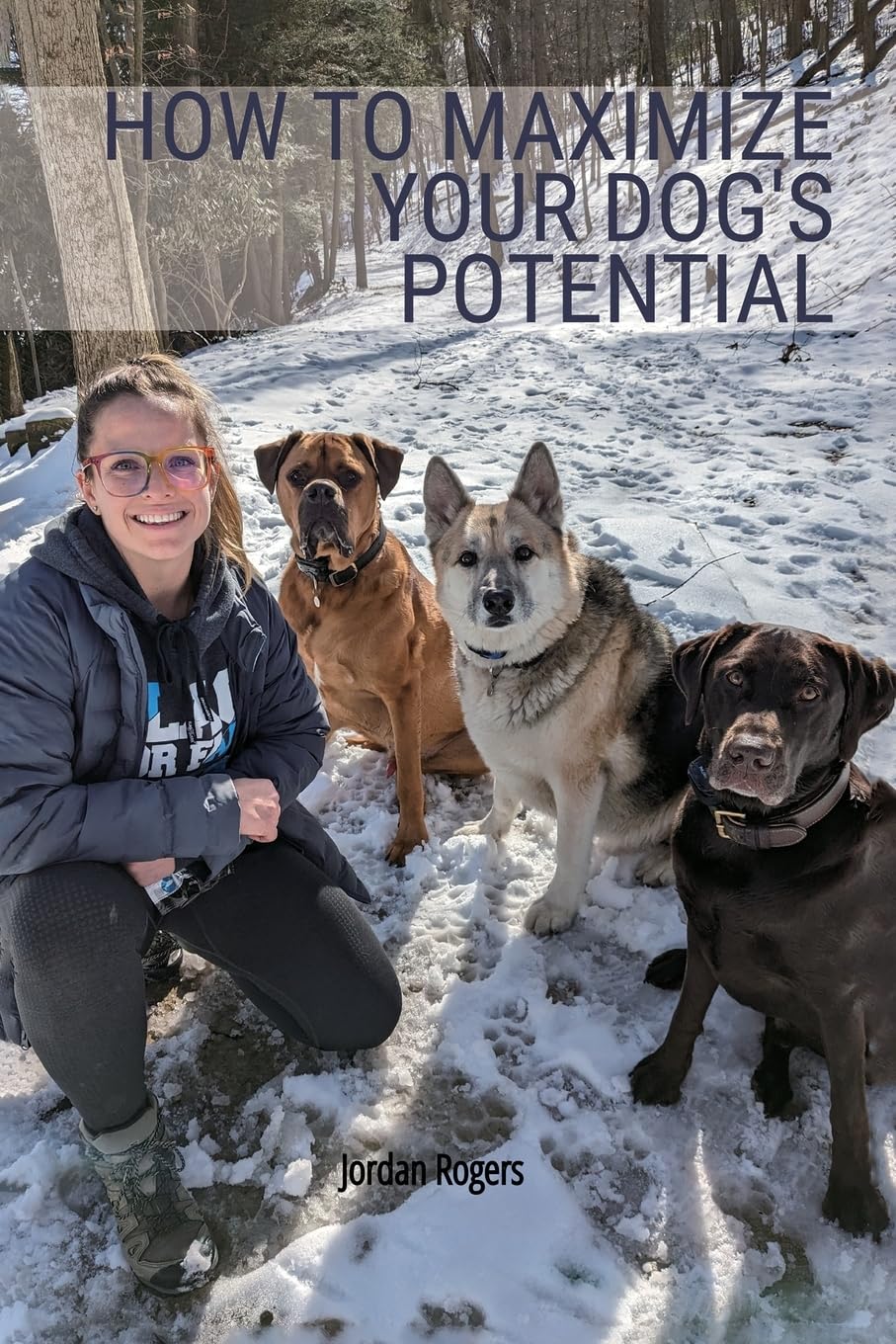 How to Maximize Your Dog's Potential: Training our dogs through love, understanding, and structure.      Paperback – May 13, 2024