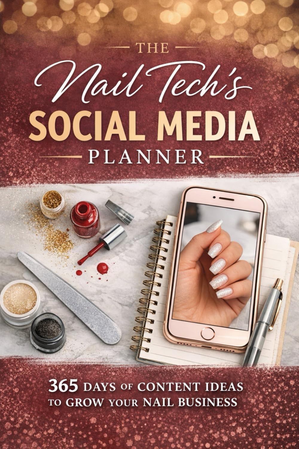 The Nail Tech's Social Media Planner: 365 Days of Content Ideas to Grow Your Nail Business