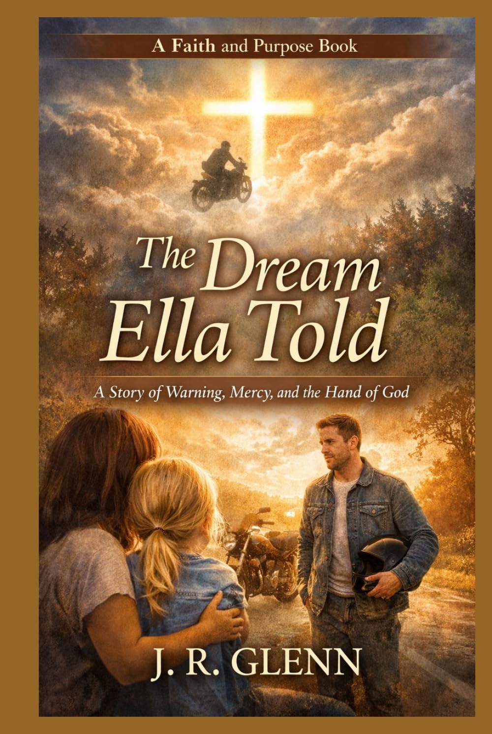 The Dream Ella Told: A Story of Warning, Mercy, and the Hand of God (Faith & Purpose)