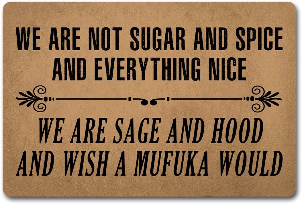 Funny Welcome Doormat Monogram Area Rug We Are Not Sugar and Spice We Are Sage and Hood Wish A Mufuka Would (23.6 X 15.7 in) Anti-Slip Rubber Back Doormat Festival Gift Rug For The Entrance Way