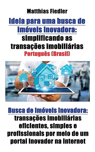 Ideia para uma busca de imóveis inovadora: simplificando as transações imobiliárias: Busca de imóveis inovadora: transações imobiliárias eficientes, ... por meio de um portal inovador na internet