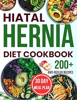 hiatal hernia diet cookbook: Complete Healing Guide with 200+ Gentle, Anti-Reflux Recipes to Manage Symptoms, Restore Digestive Health, and Prevent Acid Reflux Naturally