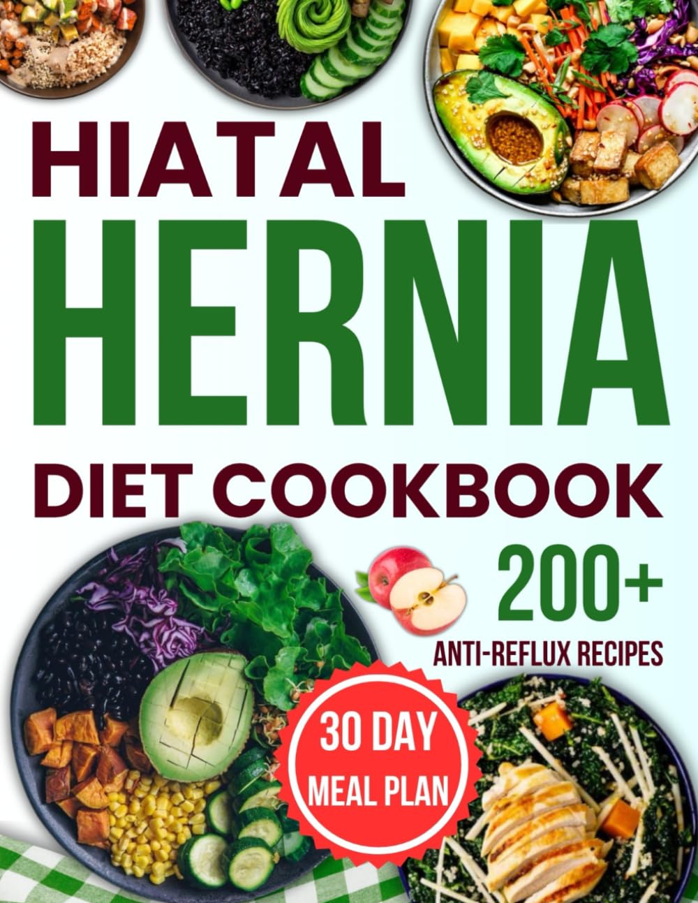 hiatal hernia diet cookbook: Complete Healing Guide with 200+ Gentle, Anti-Reflux Recipes to Manage Symptoms, Restore Digestive Health, and Prevent Acid Reflux Naturally