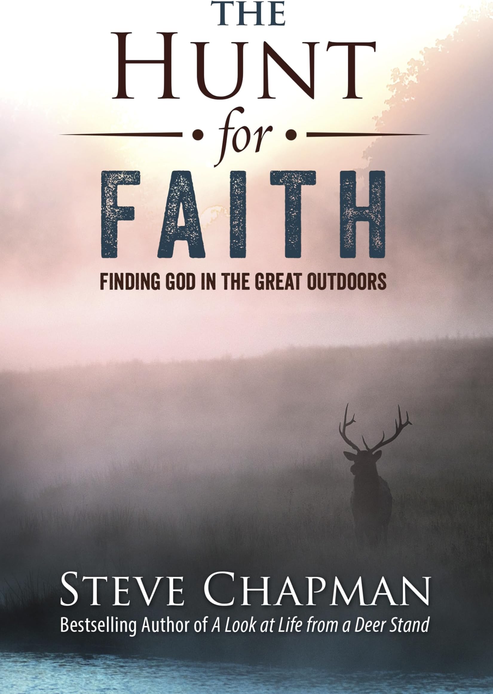 The Hunt for Faith: Finding God in the Great Outdoors