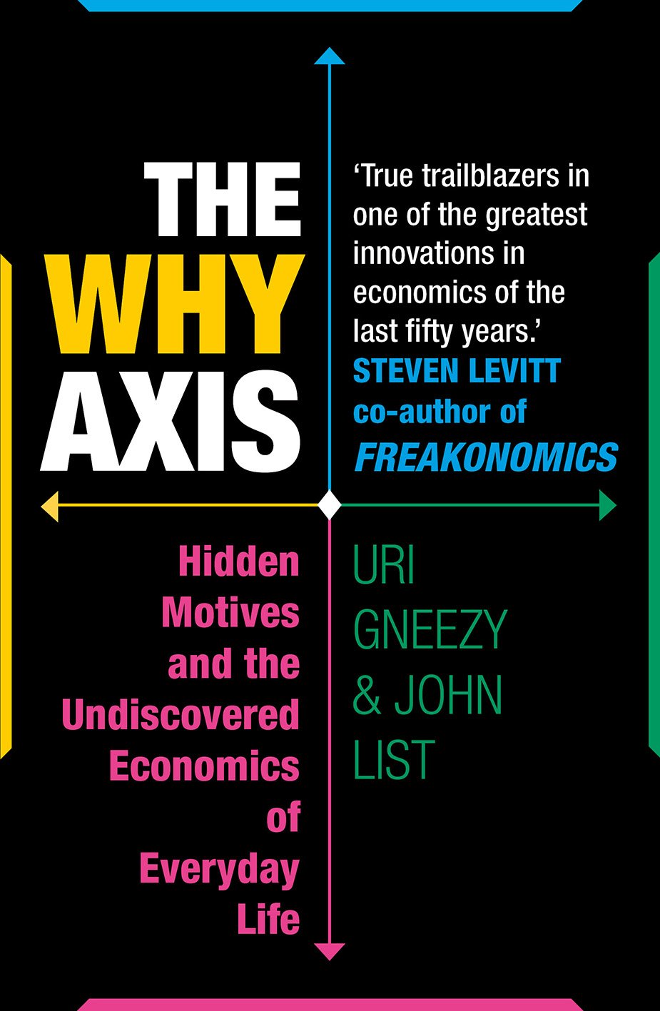 Buy The Why Axis: Hidden Motives and the Undiscovered Economics of Everyday Life — BookShops.in