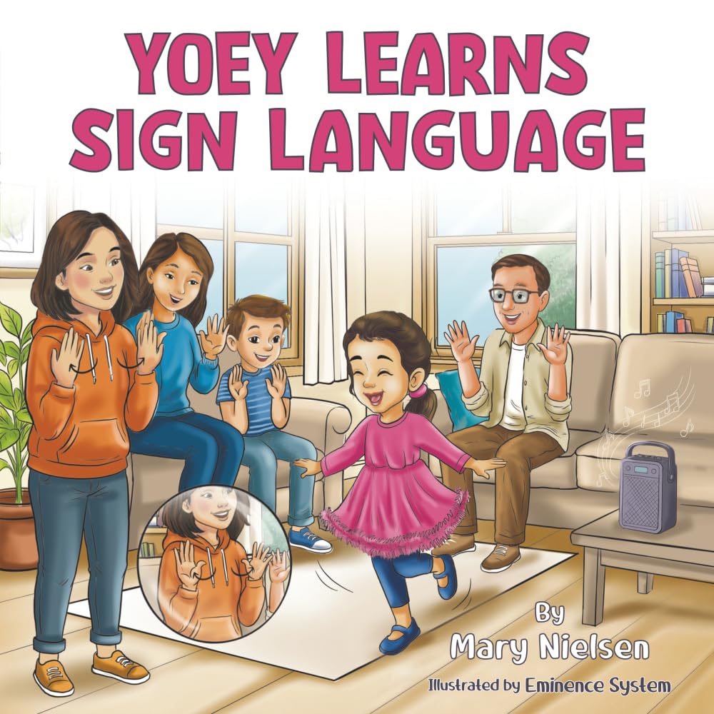 Yoey Learns Sign Language (A Girl With Disabilities Who Loves to Play, Learn and Shine)