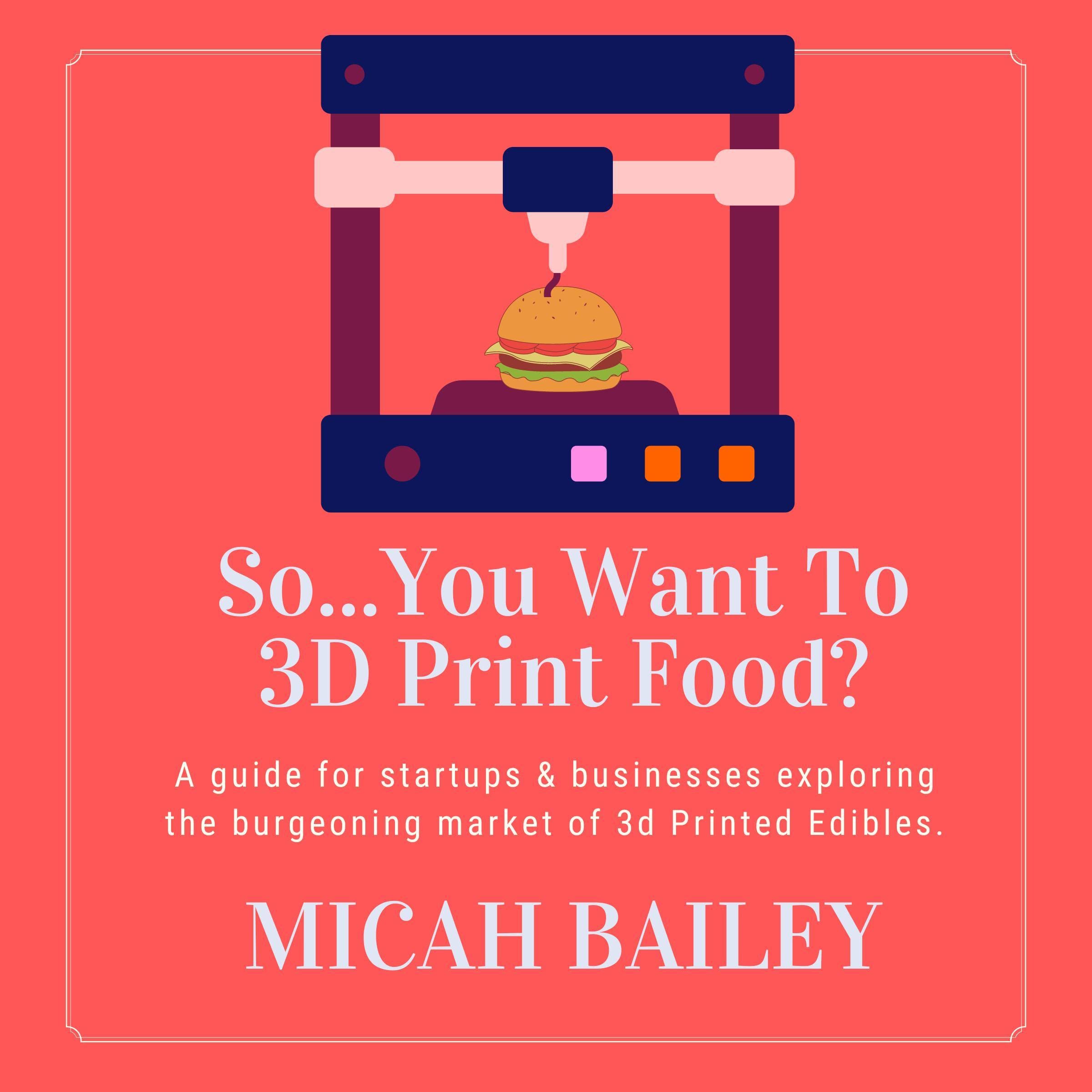 Cover art for So...You Want to 3D Print Food?