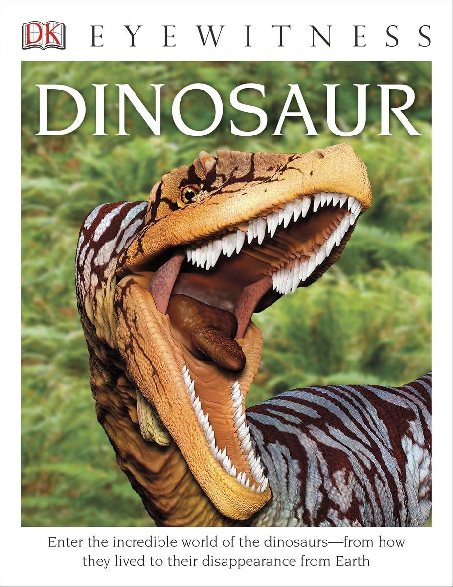 Eyewitness Dinosaur: Enter the Incredible World of the DinosaursaEUR"from How They Lived to their Disappe (DK Eyewitness)