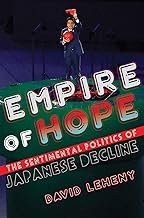 Empire of Hope: The Sentimental Politics of Japanese Decline