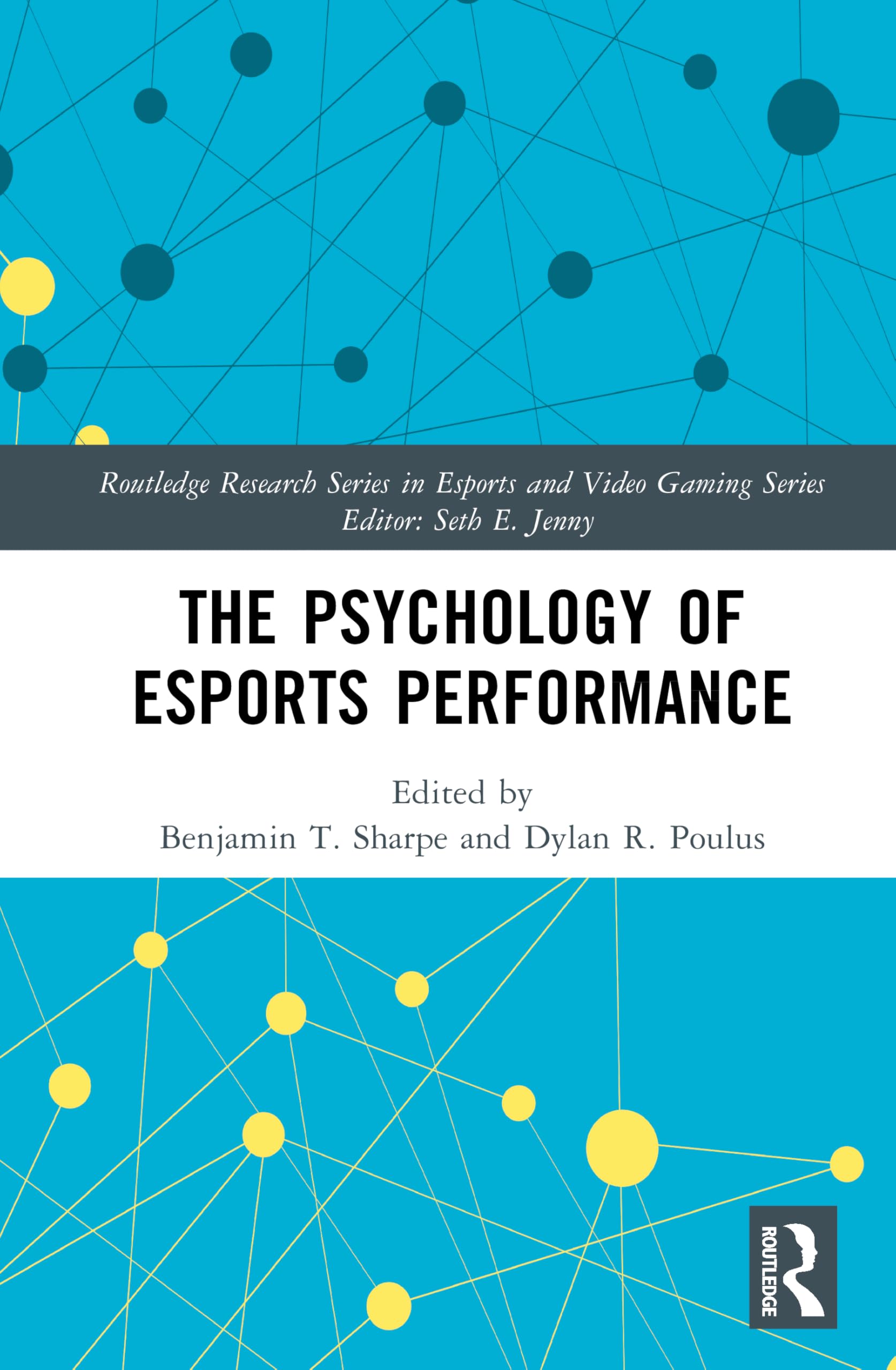 The Psychology of Esports Performance (Routledge Research Series in Esports and Video Gaming)