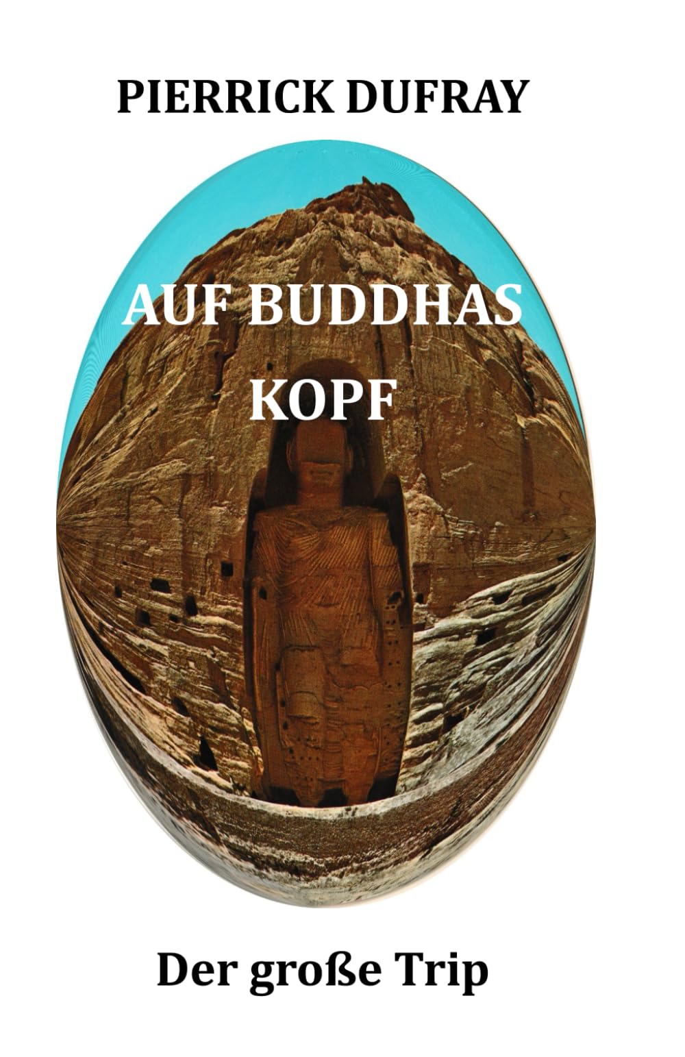 Auf Buddhas Kopf: Der große Trip