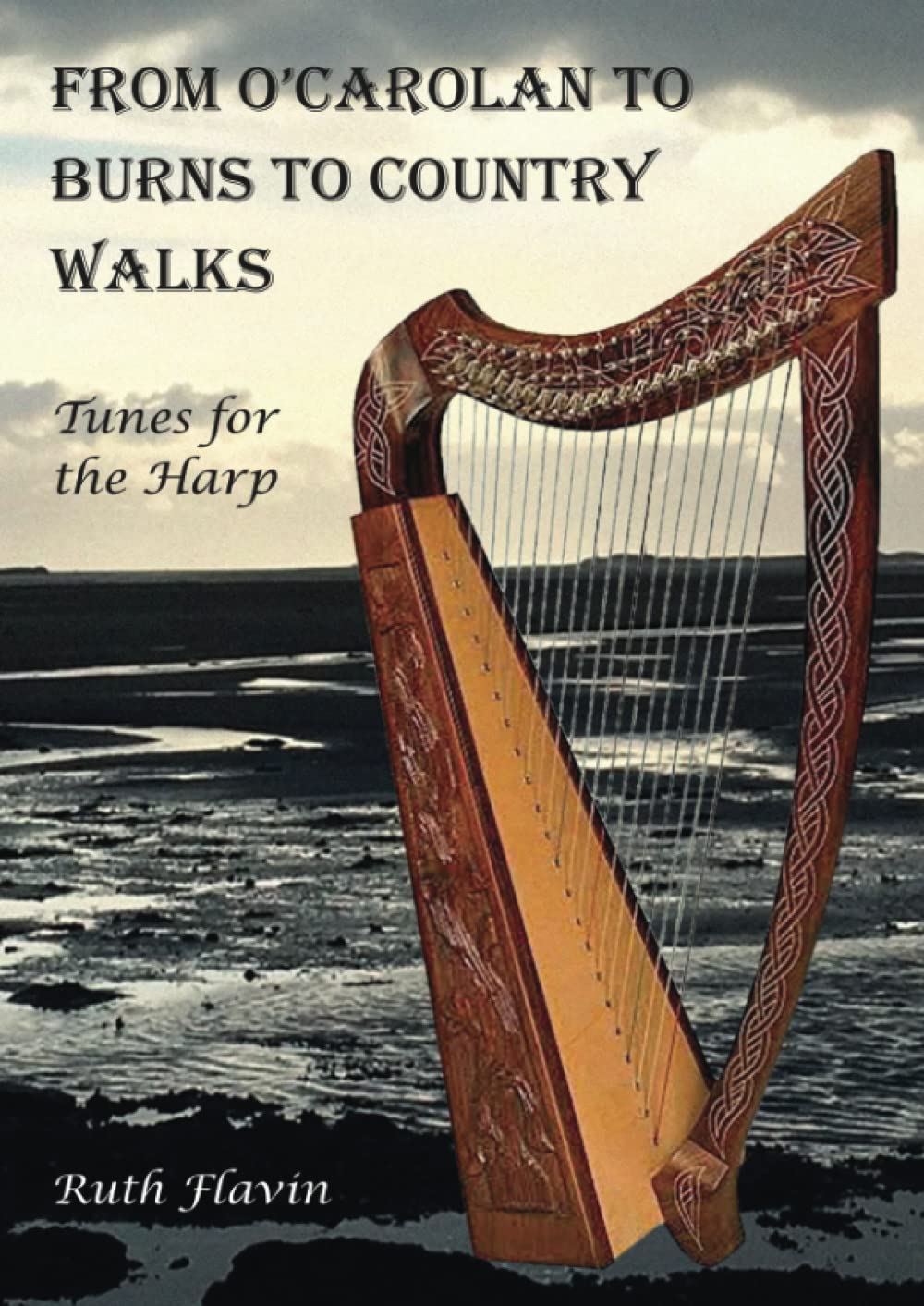 From O'Carolan to Burns to Country Walks: Tunes for the Harp (Harp Music by Ruth Flavin)
