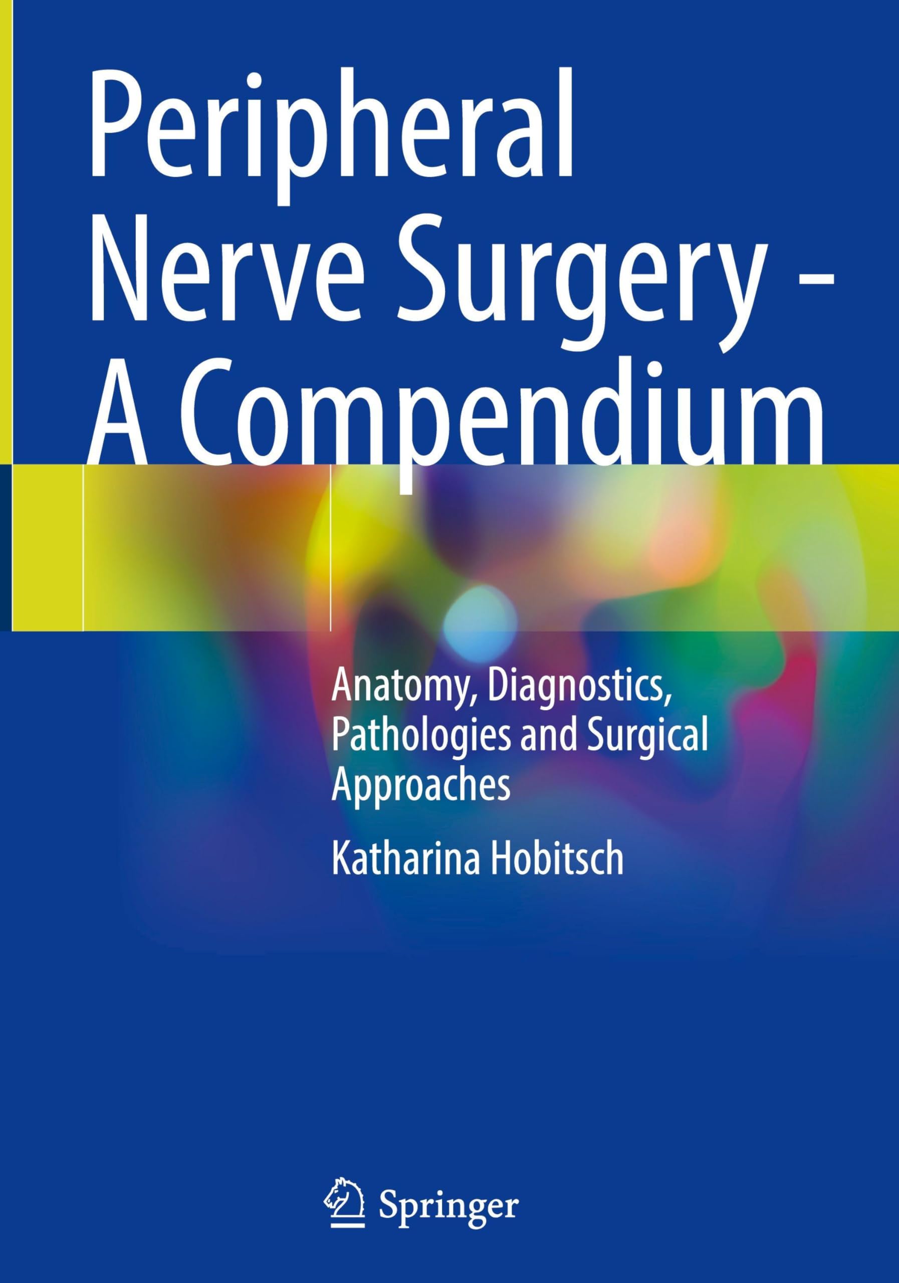 Peripheral Nerve Surgery - A Compendium - 9783032034083
