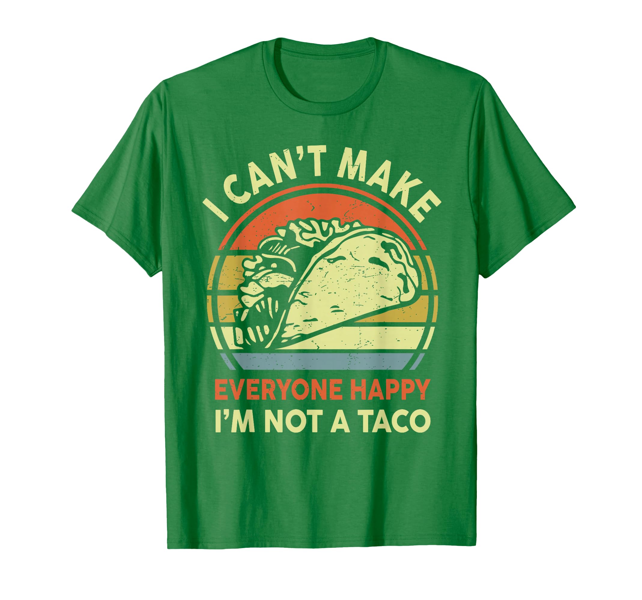 Mexican Tuesday I Cant Make Everyone Happy I'm Not A Taco T-Shirt