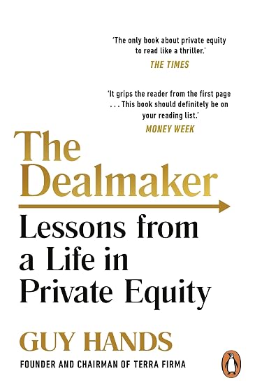 The Dealmaker : Lessons From A Life In Private Equity