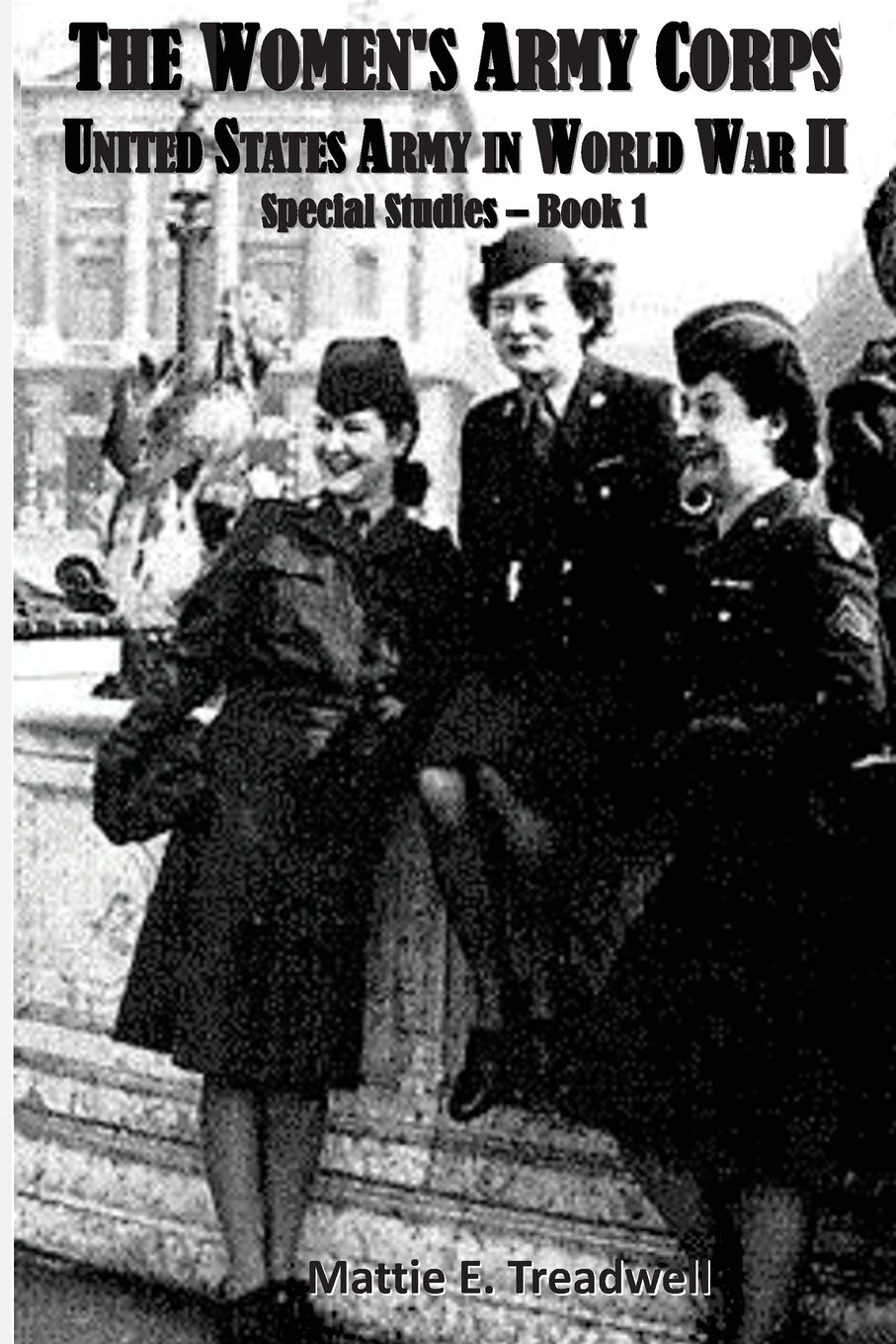 The Women's Army Corps: Book One (The United States Army in World War II)